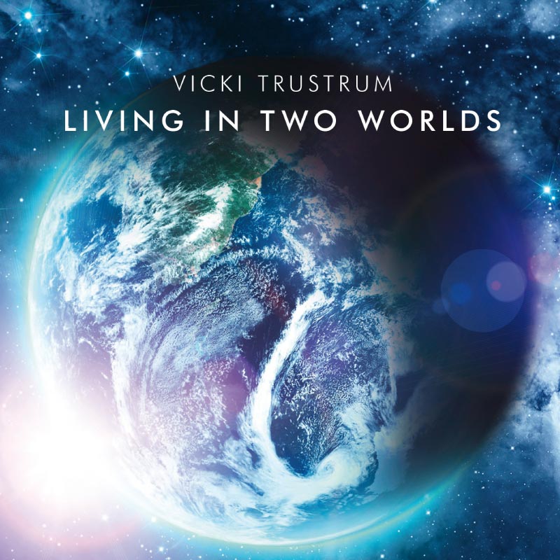 Vicki Trustrum – Living in two worlds